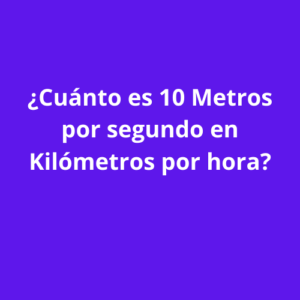 Cual es la velocidad de Metros por segundo en Kilómetros por hora